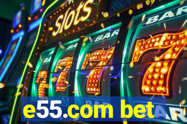 e55.com bet